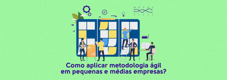 Read more about the article Como aplicar metodologia ágil em pequenas e médias empresas?